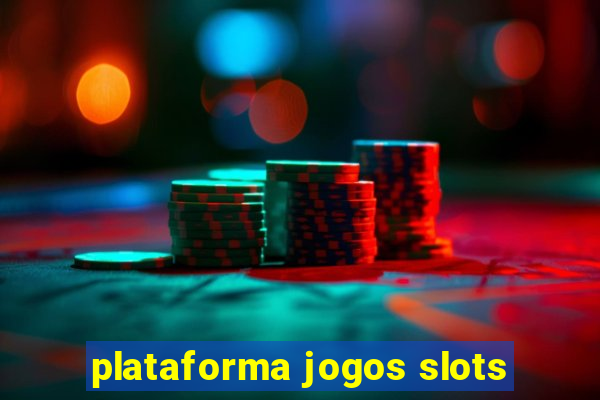 plataforma jogos slots